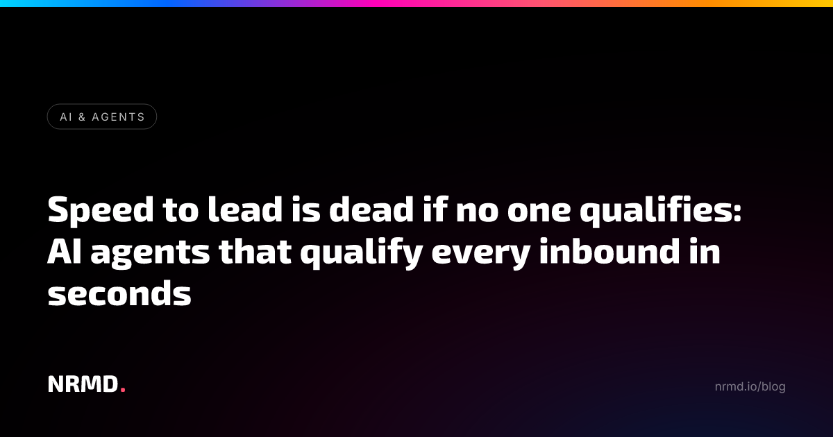 Speed to lead is dead if no one qualifies: AI agents that qualify every inbound in seconds