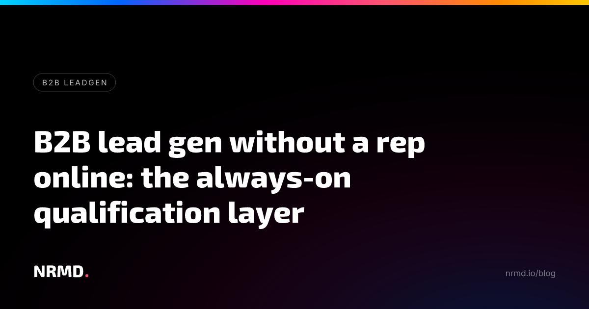 B2B lead gen without a rep online: the always-on qualification layer