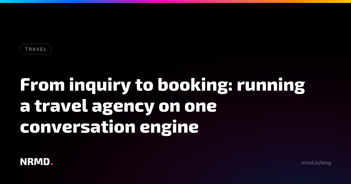 From inquiry to booking: running a travel agency on one conversation engine